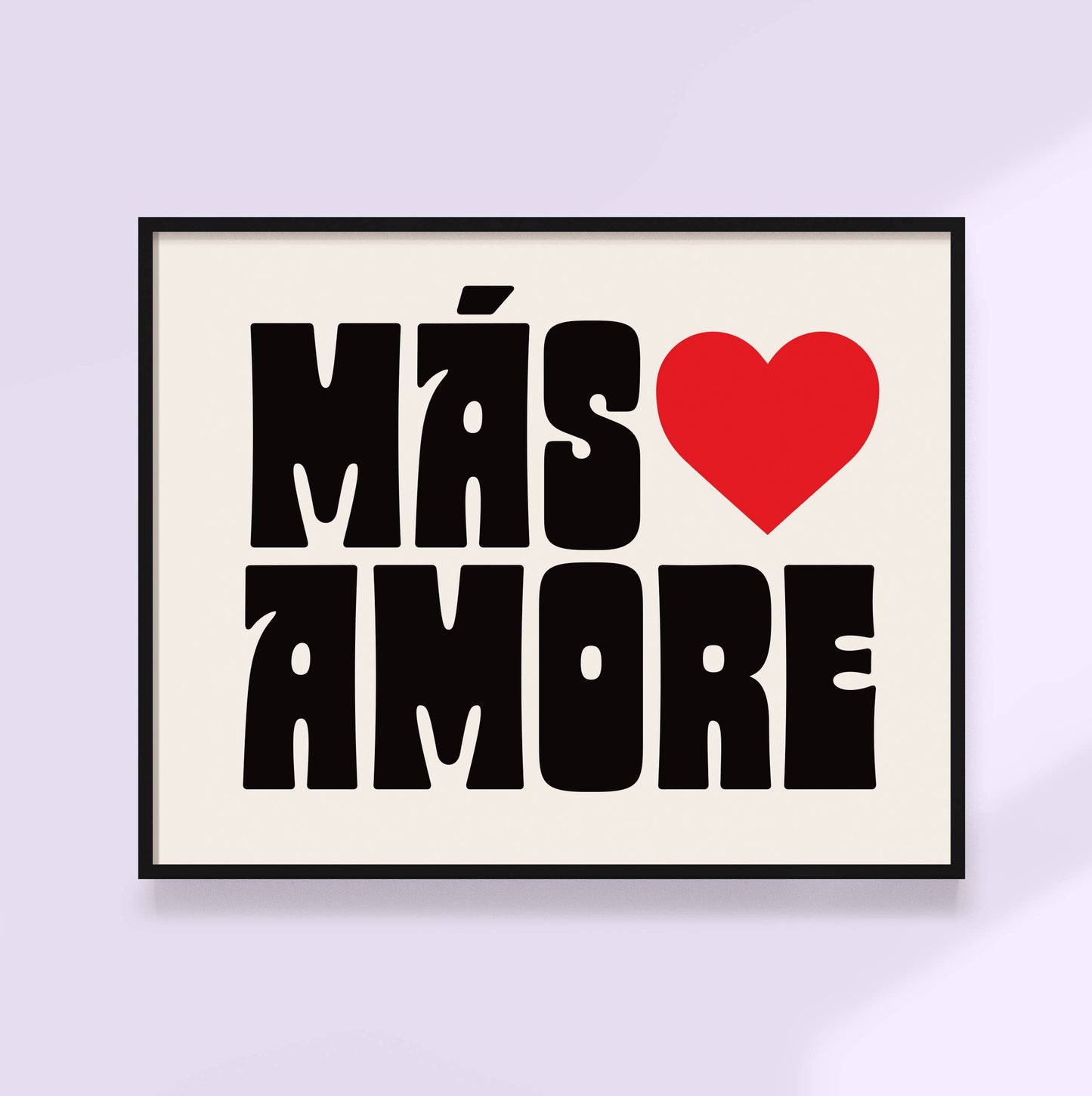 Mas Amoré - More Love Art Print - Valentine Gift Wall Art: Black / 11x14"