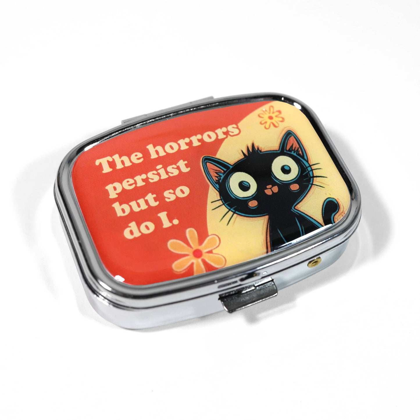 The Horrors Persist but So Do I - Funny Metal Pill Box