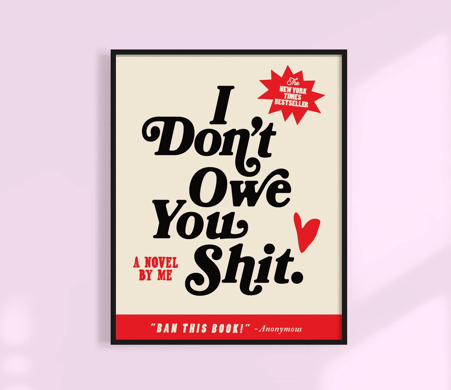 I don't owe you shit Print. Funny Feminist Quote. Book Cover: Black / 8 x 10"