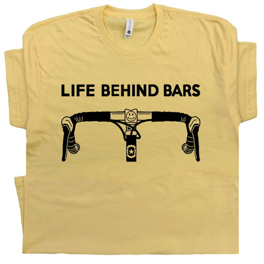 Bicycle Shirt Life Behind Bars Funny Biking Bike Riding Tee: M