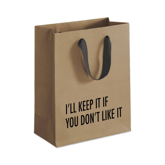 I'll Keep It If You Don’t Like It Gift Bag