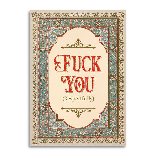 Fuck You (Respectfully) - Funny Sarcastic Greeting Card