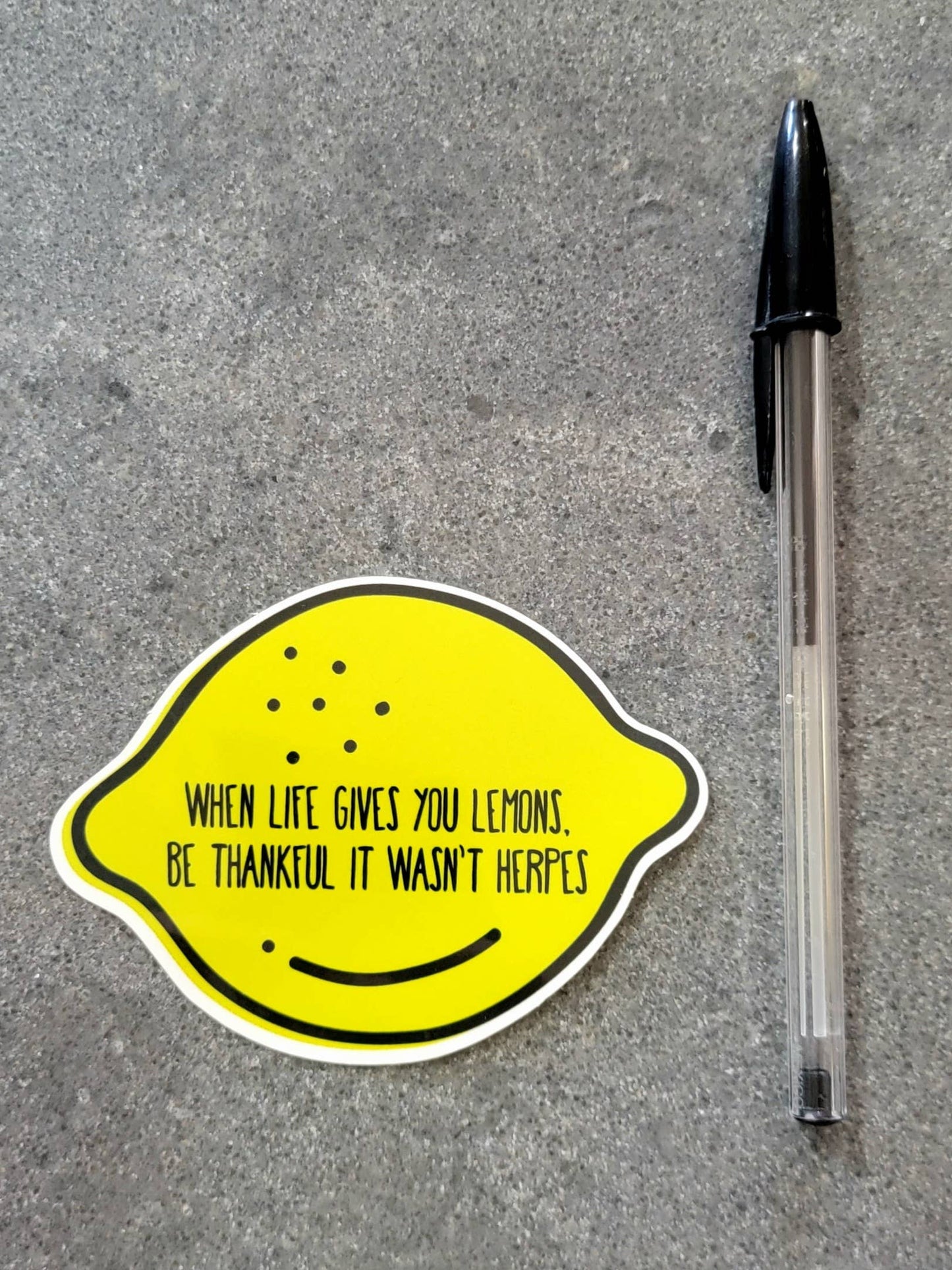When Life Gives you Lemons be Thankful it wasn't Herpes