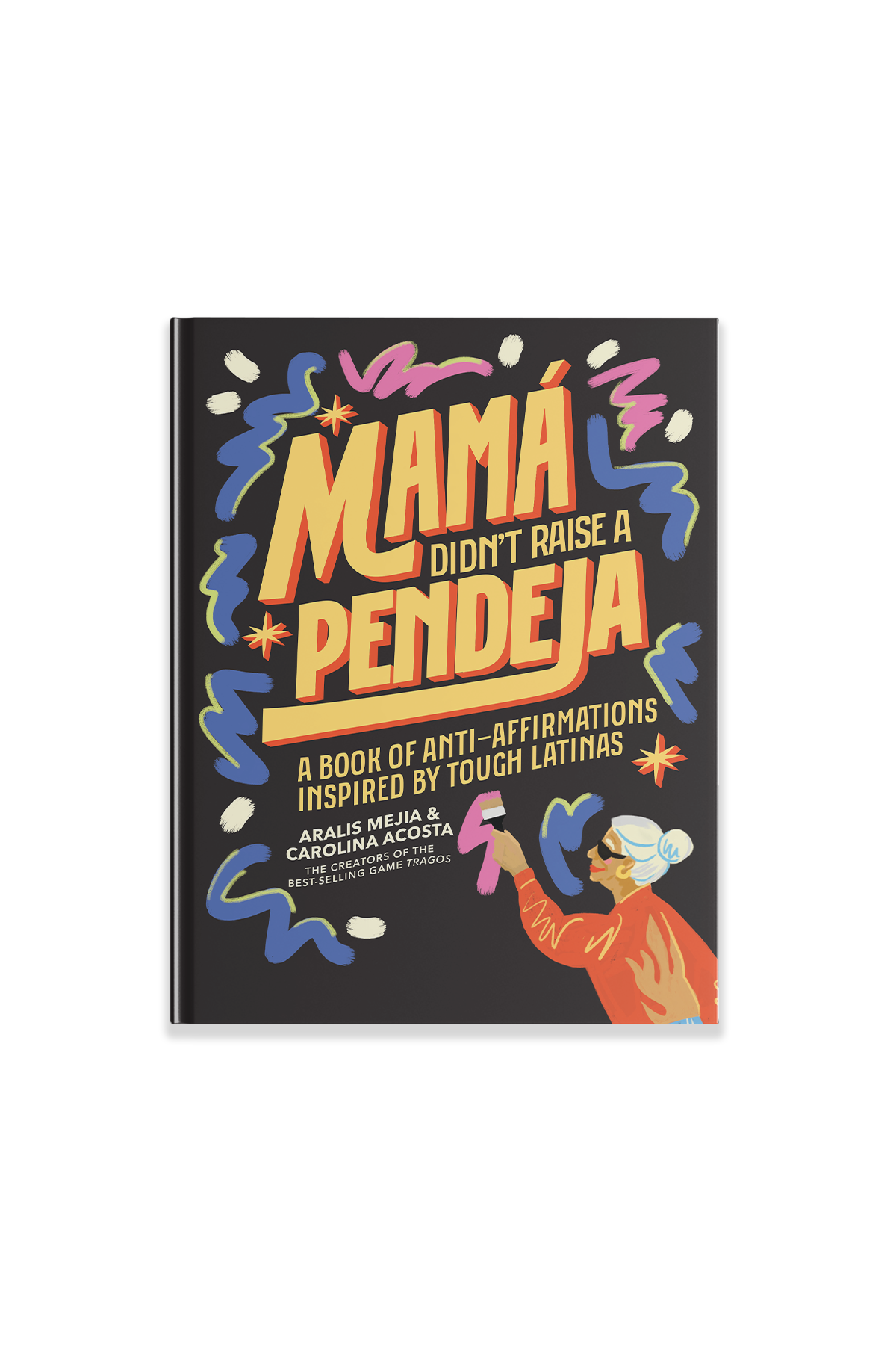 Mamá Didn’t Raise a Pendeja