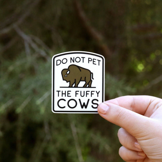 Do Not Pet The Fluffy Cows - Funny Waterproof Bison Sticker